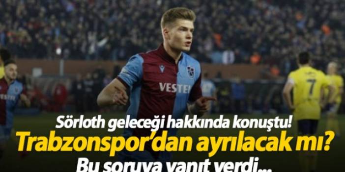 Sörloth açıkladı, Trabzonspor'dan ayrılacak mı?