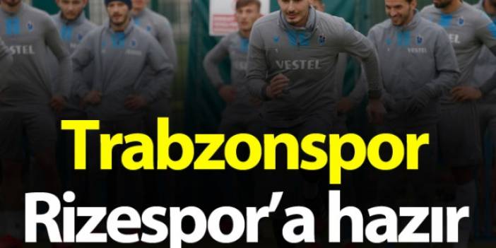 Trabzonspor Rizespor'a hazır
