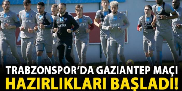 Trabzonspor, Gaziantep hazırlıklarına ara vermeden başladı