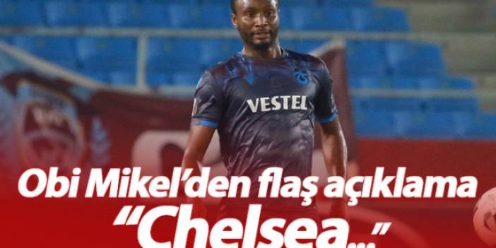 Obi Mikel'den Chelsea açıklaması