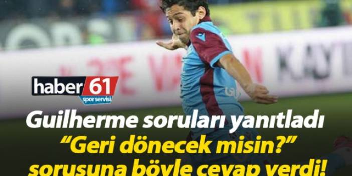 Trabzonsporlu Guilherme soruları yanıtladı