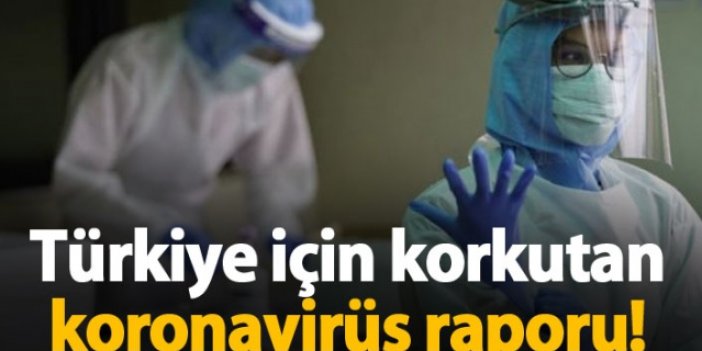 Türkiye için korkutan koronavirüs raporu