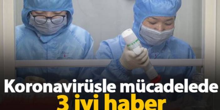 Koronavirüsle mücadelede 3 iyi haber