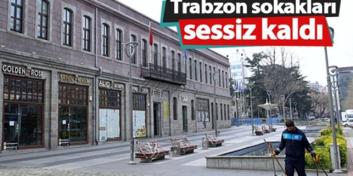 Trabzon sokakları sessiz kaldı