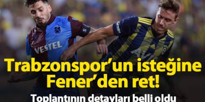 Trabzonspor'un isteğine Fenerbahçe'den ret!