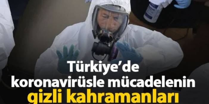 Türkiye'de koronavirüsle mücadelenin gizli kahramanları