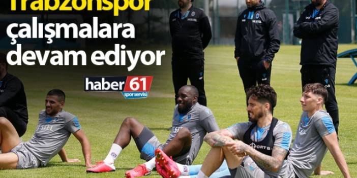 Trabzonspor çalışmalara devam ediyor