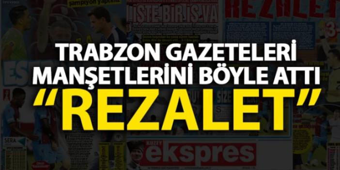 Trabzon Gazeteleri'nde hayal kırıklığı hakim: Rezalet!