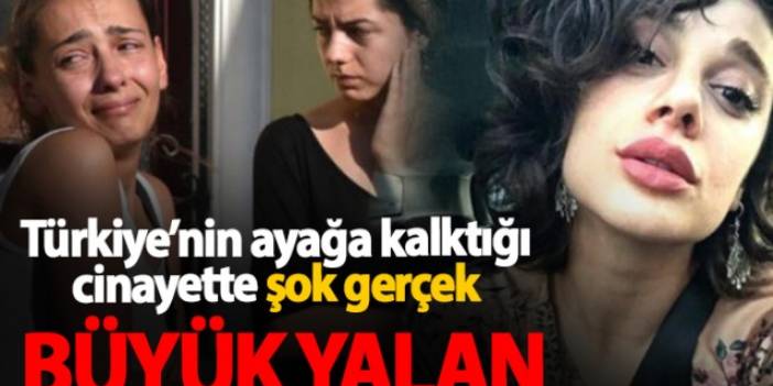 Pınar Gültekin cinayetinde şok gerçek! Yalanı da ortaya çıktı
