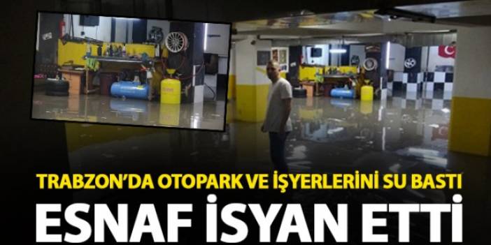 Trabzon'da otoparkı ve işyerlerini su bastı