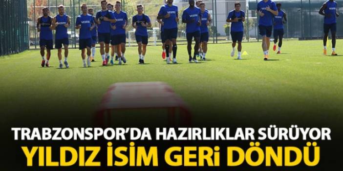 Trabzonspor'da hazırlıklar devam ediyor! Yıldız isim geri döndü