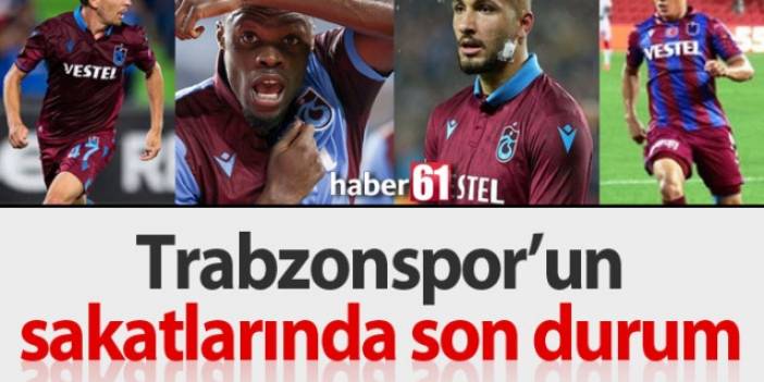 Trabzonspor'un sakatlarında son durum