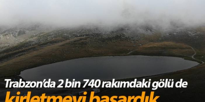 Trabzon'da 2 bin 740 rakımda bulunan Aygır Gölü’nü de kirletmeyi başardık!
