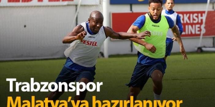 Trabzonspor Malatya hazırlıklarını sürdürüyor