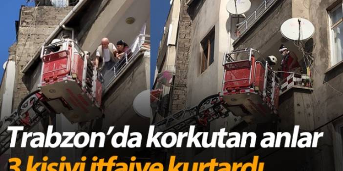 Trabzon'da yangında mahsur kalan 3 kişi kurtarıldı