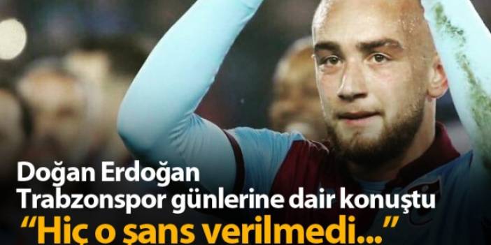 Doğan Erdoğan'dan Trabzonspor sözleri