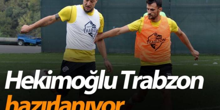 Hekimoğlu Trabzon hazırlanıyor
