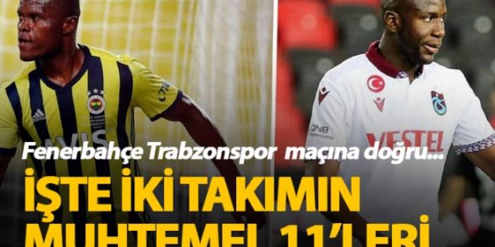 Fenerbahçe Trabzonspor maçı muhtemel 11'leri