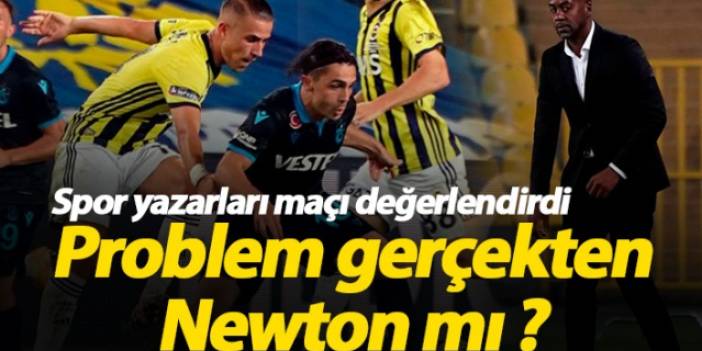Spor yazarları Fenerbahçe Trabzonspor maçını değerlendirdi