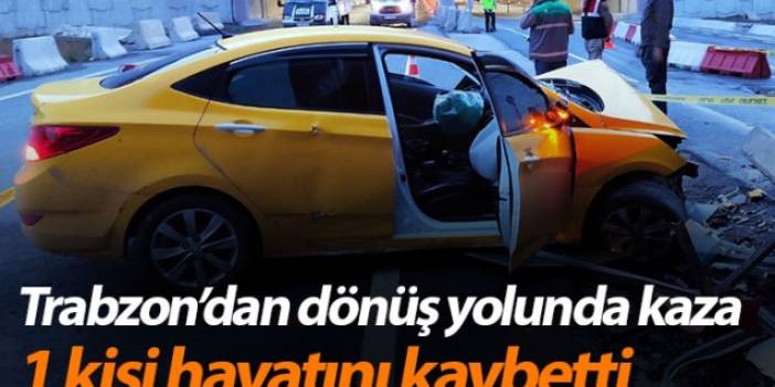 Trabzon'dan dönüş yolunda kaza: 1 Ölü
