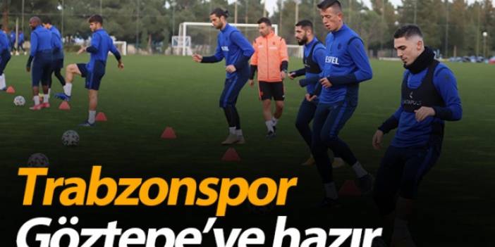 Trabzonspor Göztepe'ye hazır