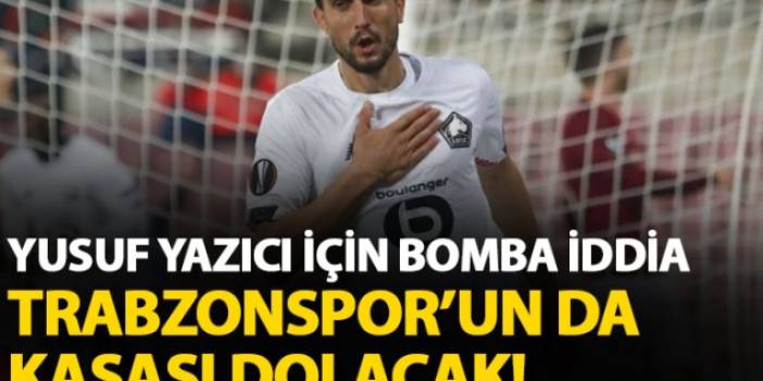 Yusuf Yazıcı için bomba iddia! Borservisi ile gidiyor Trabzonspor ise...