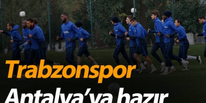 Trabzonspor Antalya'ya hazır