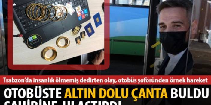 Trabzon'da otobüste bulduğu altın dolu çantayı sahibine ulaştırdı. 15 Eylül 2022