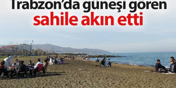 Trabzon'da güneşi gören sahile akın etti