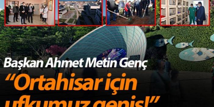 Başkan Ahmet Metin Genç: “Ortahisar için ufkumuz geniş!”