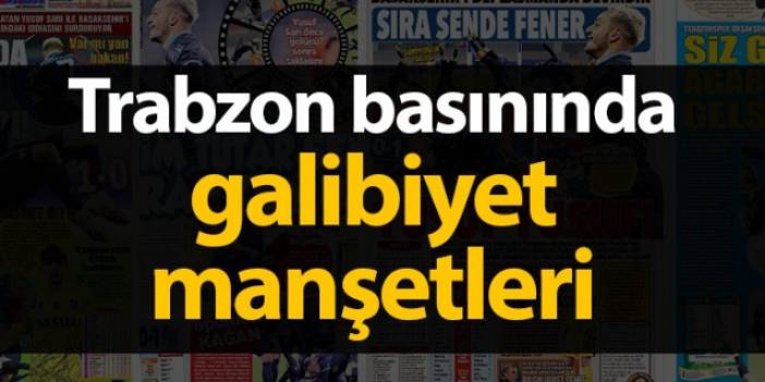 Trabzon basınında galibiyet manşetleri. 20 Şubat 2021