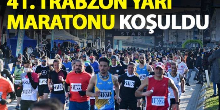 41. Trabzon yarı maratonu koşuldu