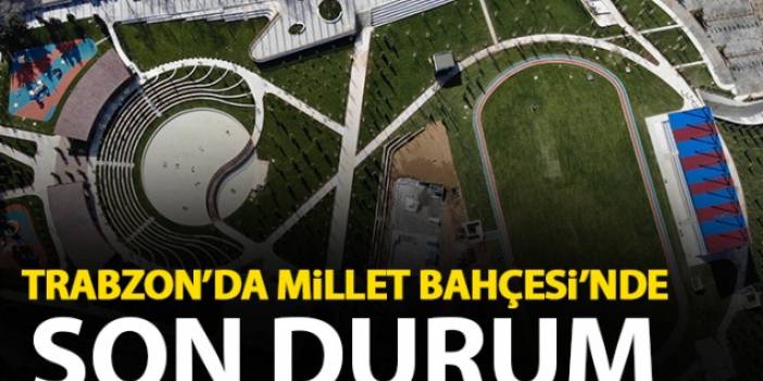 Trabzon'da spor temalı millet bahçesinde son durum