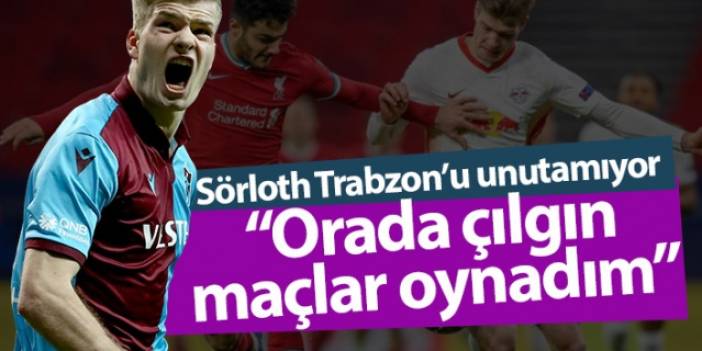 Sörloth: Trabzonspor'da çılgın maçlar oynadım