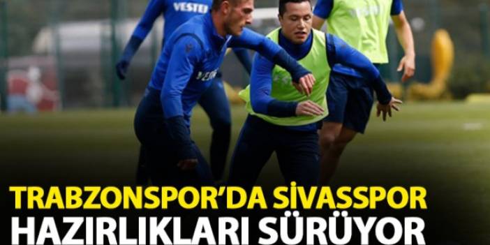 Trabzonspor'da Sivasspor maçı hazırlıkları başladı. 27 Mart 2021