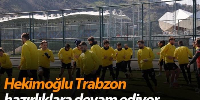 Hekimoğlu Trabzon hazırlıklara devam ediyor - 28 Mart 2021