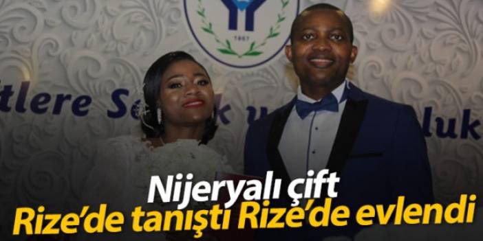 Nijeryalı gençler Rize'de tanışıp Rize'de evlendi