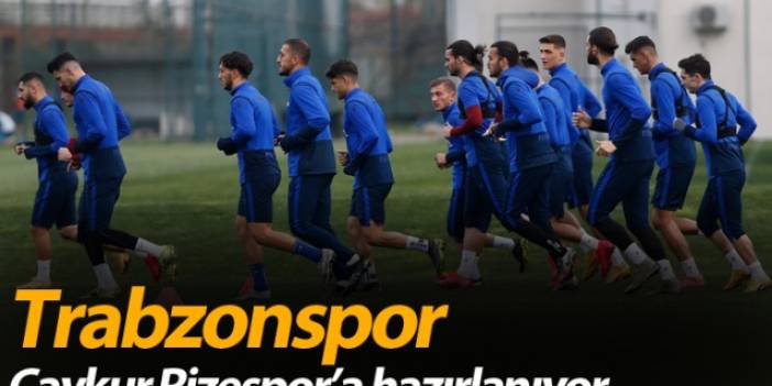 Trabzonspor Çaykur Rizespor maçı hazırlıklarına maçları