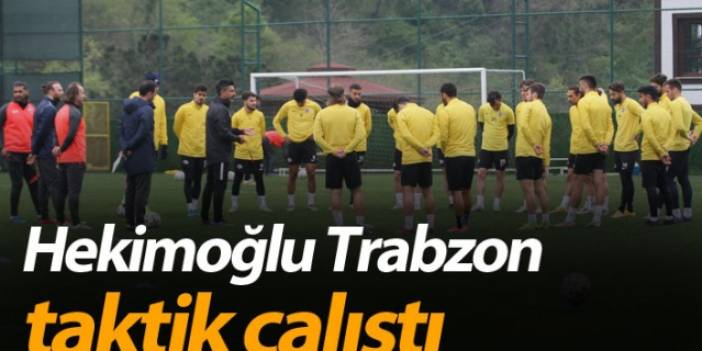 Hekimoğlu Trabzon taktik çalıştı