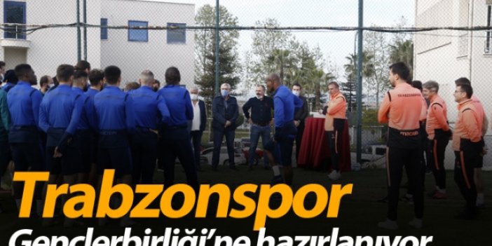 Trabzonspor Gençlerbirliği'ne hazırlanıyor