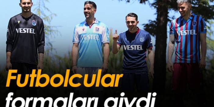 Trabzonspor'da futbolcular formaları giydi