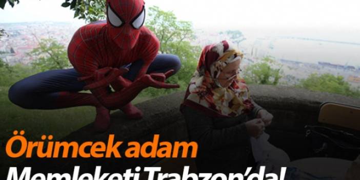 Örümcek Adam memleketi Trabzon'da