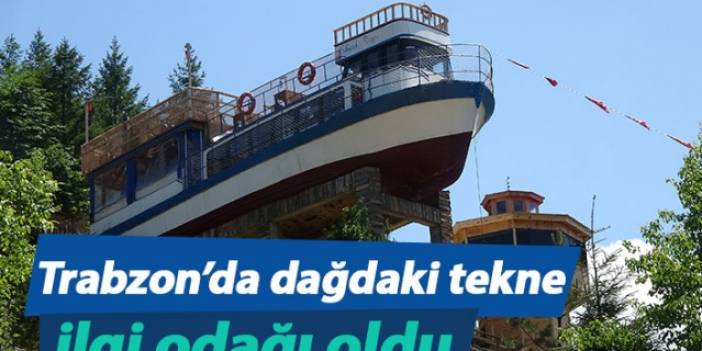 Trabzon'da dağdaki tekne ilgi odağı oldu