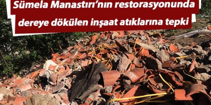 Trabzon'da restorasyonunda dereye dökülen inşaat atıklarına tepki