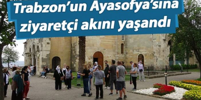 Trabzon'un Ayasofya'sına ziyaretçi akını
