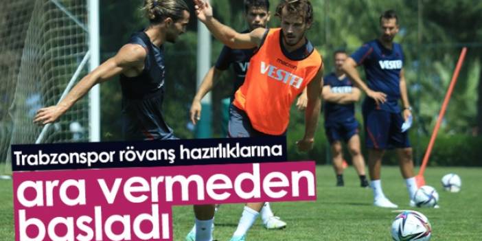 Trabzonspor rövanşa ara vermeden hazırlanıyor