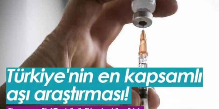 Türkiye'nin en kapsamlı aşı araştırması!