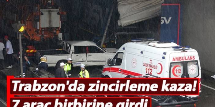 Trabzon'da zincirleme kaza!  7 araç birbirine girdi