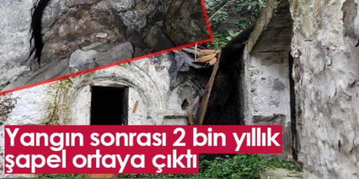 Trabzon'da yangın sonrası 2 bin yıllık şapel ortaya çıktı