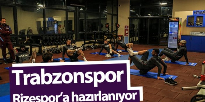 Trabzonspor Rizespor'a hazırlanıyor
